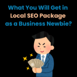 What You Will Get in Local SEO Package as a Business Newbie