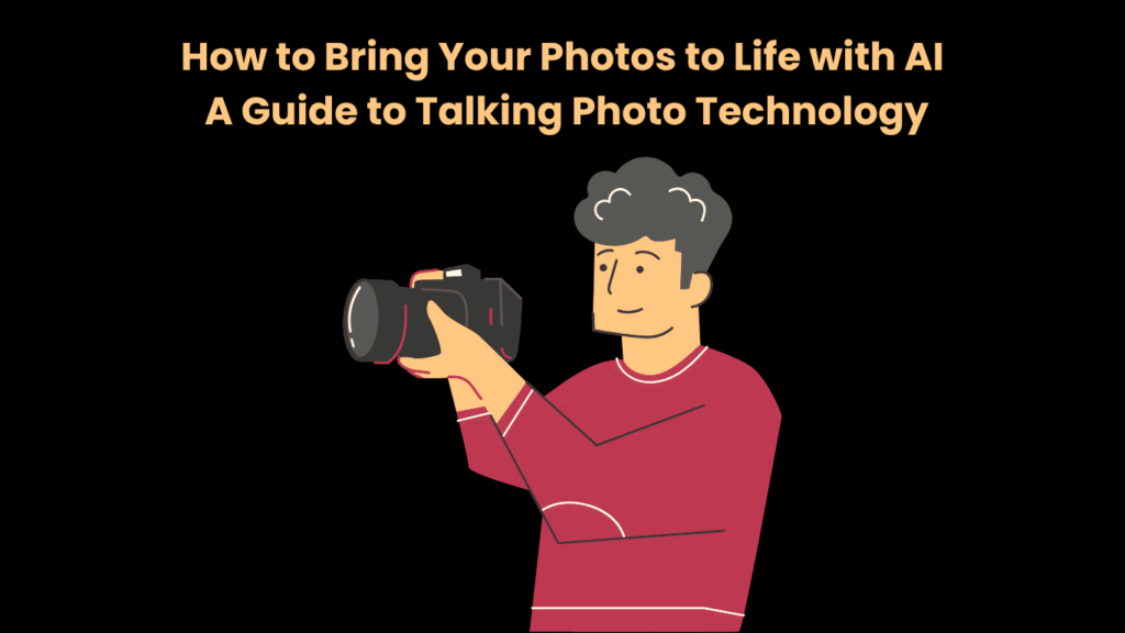 How to Bring Your Photos to Life with AI A Guide to Talking Photo Technology