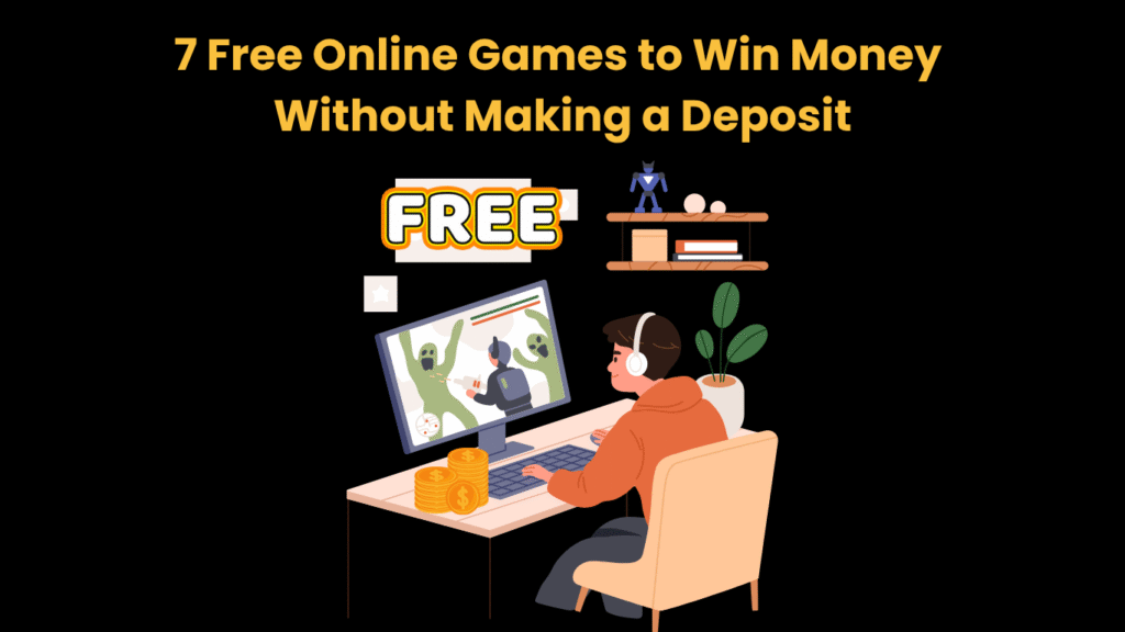 7 Free Online Games to Win Money Without Making a Deposit