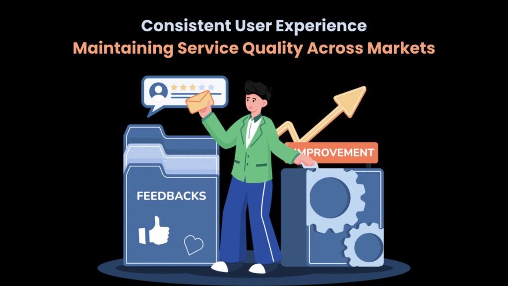 Consistent User Experience Maintaining Service Quality Across Markets