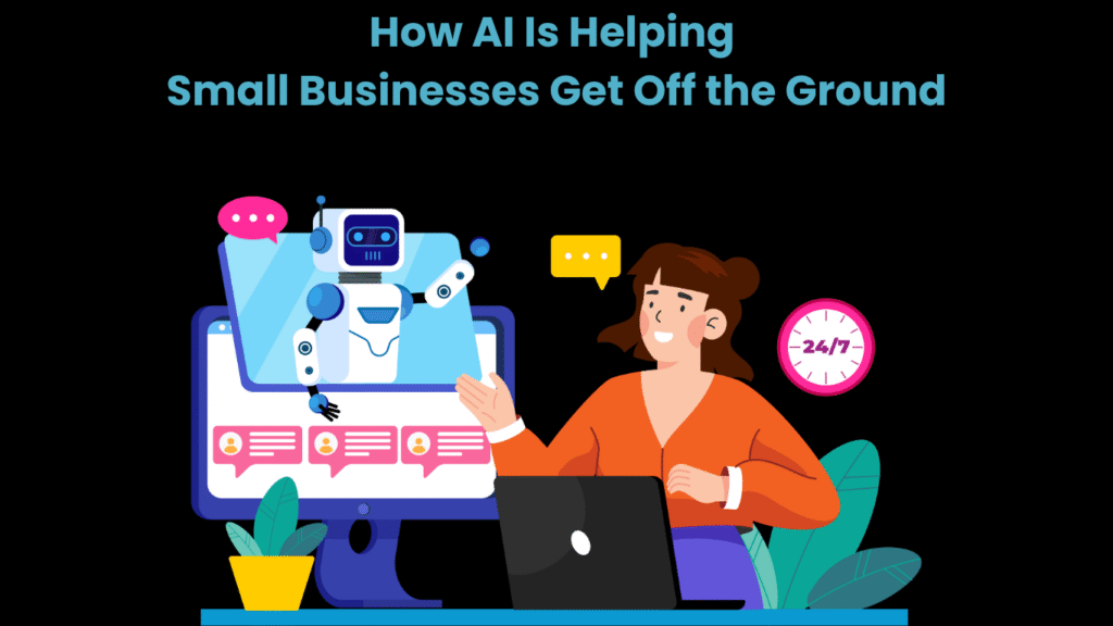 How AI Is Helping Small Businesses Get Off the Ground