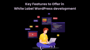 Key Features to Offer in White Label WordPress development