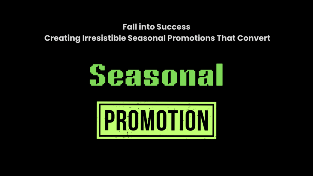 Fall into Success Creating Irresistible Seasonal Promotions That Convert
