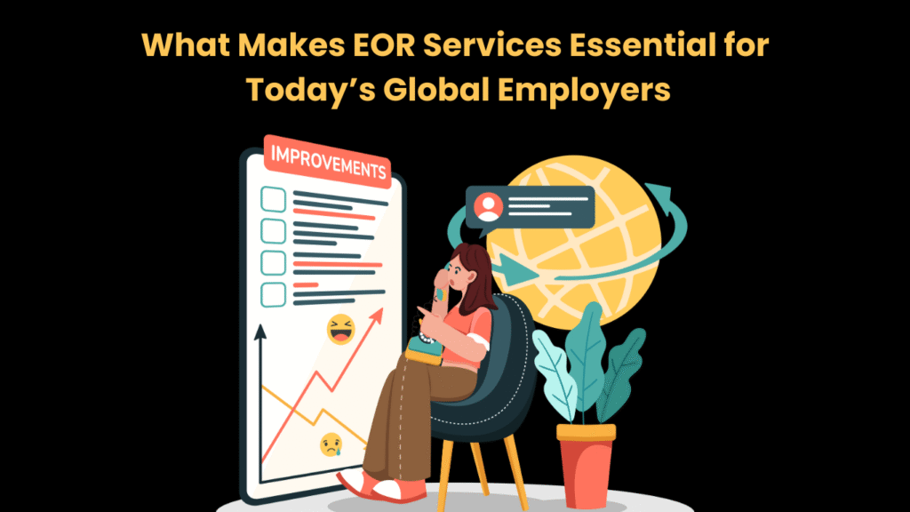 What Makes EOR Services Essential for Today’s Global Employers