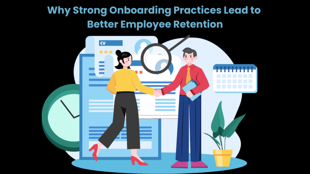 Why Strong Onboarding Practices Lead to Better Employee Retention