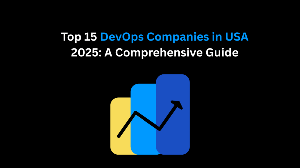 Top 15 DevOps Companies in USA 2025: A Comprehensive Guide