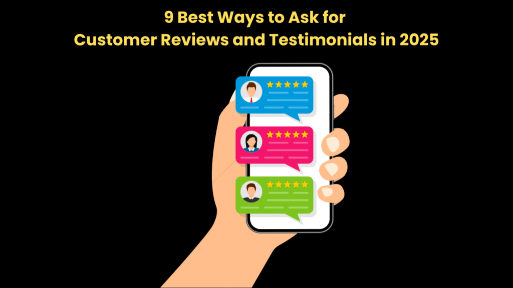 9 Best Ways to Ask for Customer Reviews and Testimonials in 2025