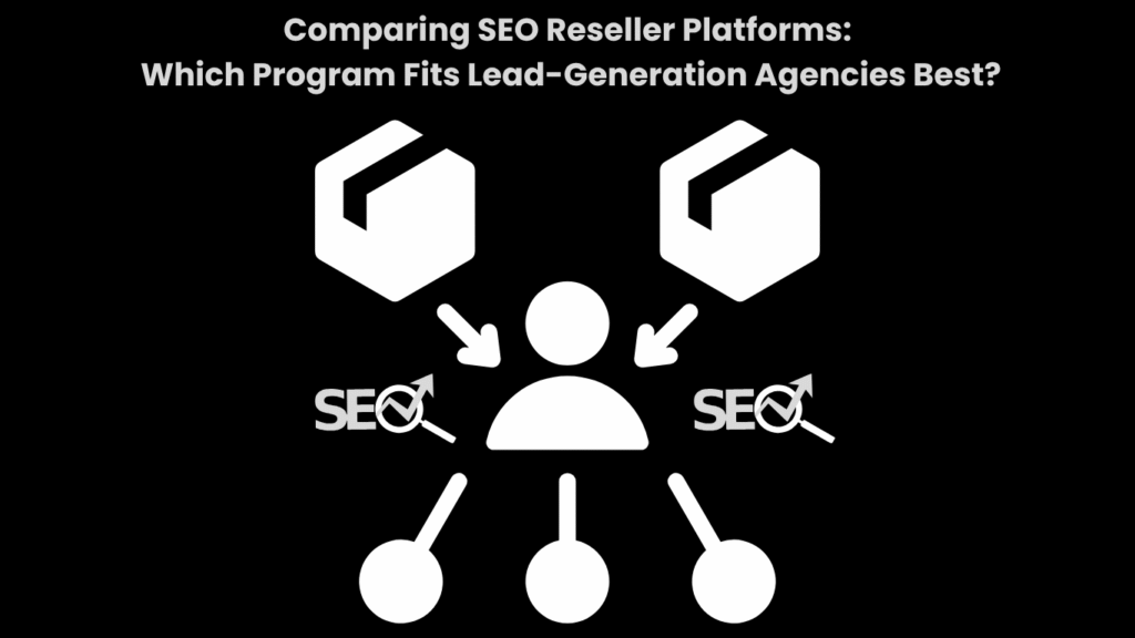 Comparing SEO Reseller Platforms Which Program Fits Lead-Generation Agencies Best