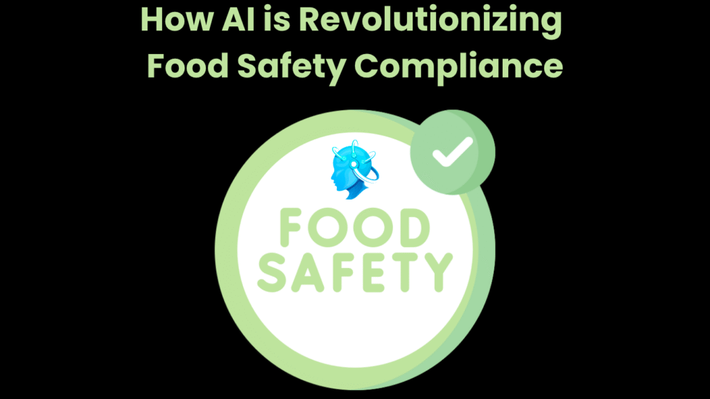 How AI is Transforming Food Safety Compliance