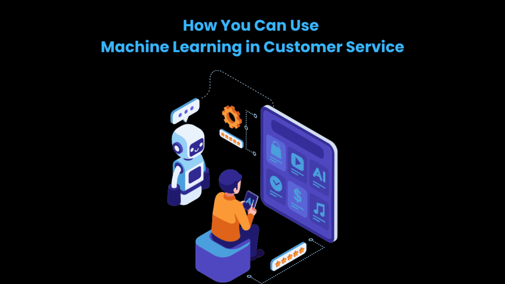 Machine Learning in Customer Service