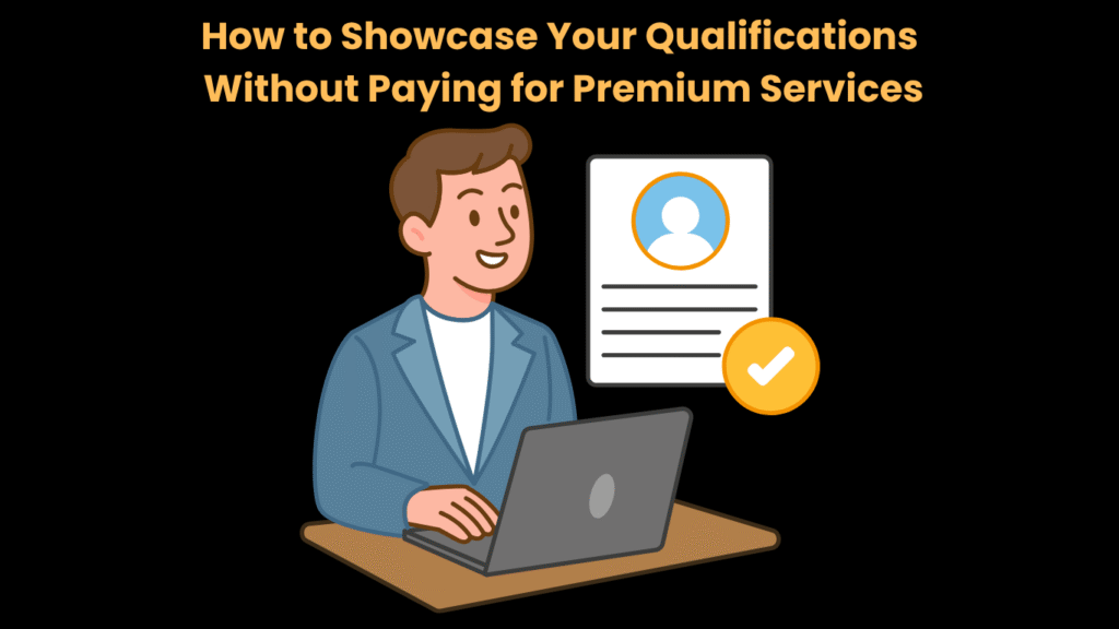 How to Showcase Your Qualifications Without Paying for Premium Services