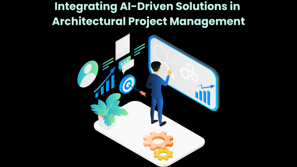Integrating AI-Driven Solutions in Architectural Project Management