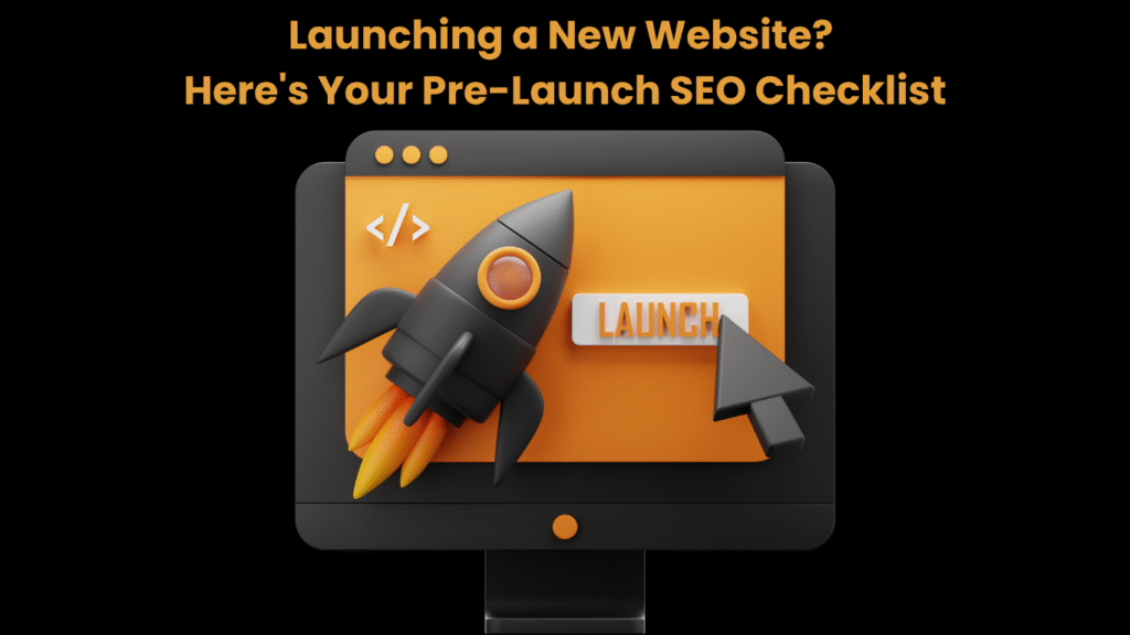 Launching a New Website Here's Your Pre-Launch SEO Checklist