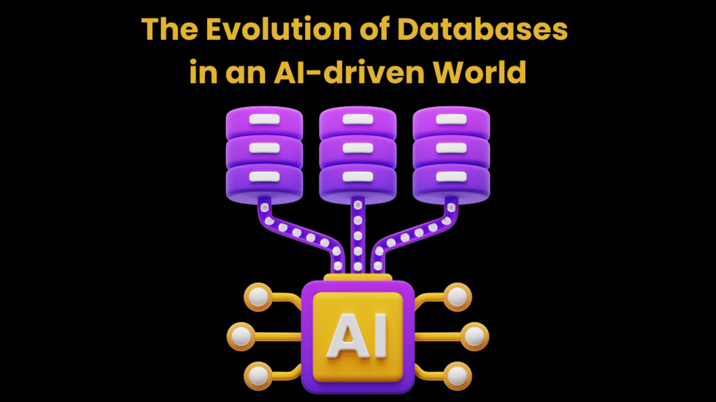 The Evolution of Databases in an AI-driven World
