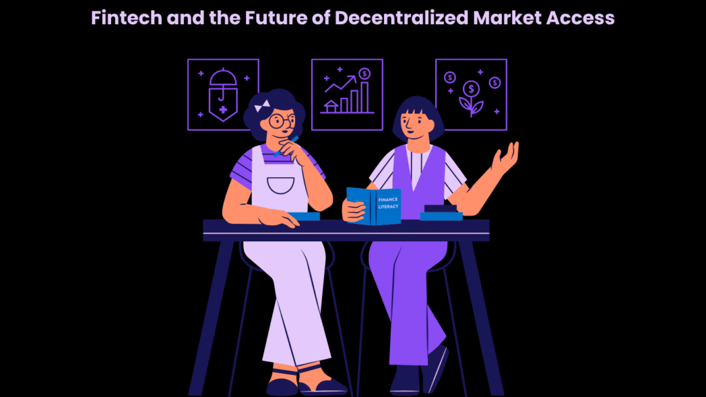 Fintech and the Future of Decentralized Market Access