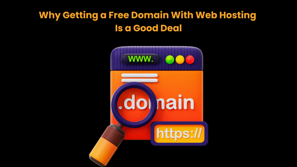Why Getting a Free Domain With Web Hosting Is a Good Deal
