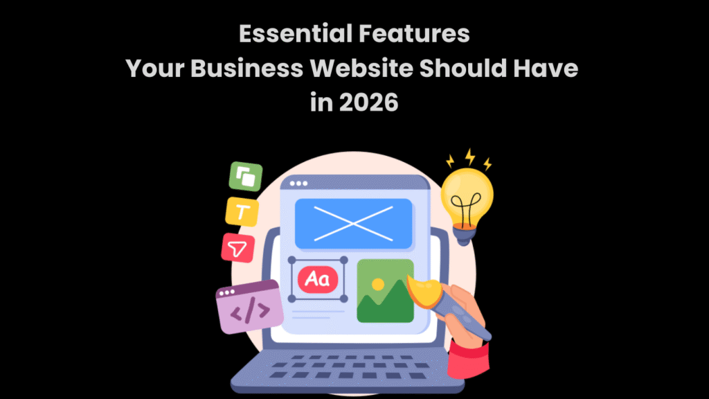 Essential Features Your Business Website Should Have in 2026