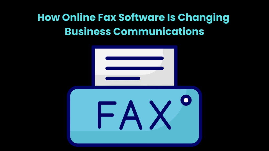 How Online Fax Software Is Changing Business Communications