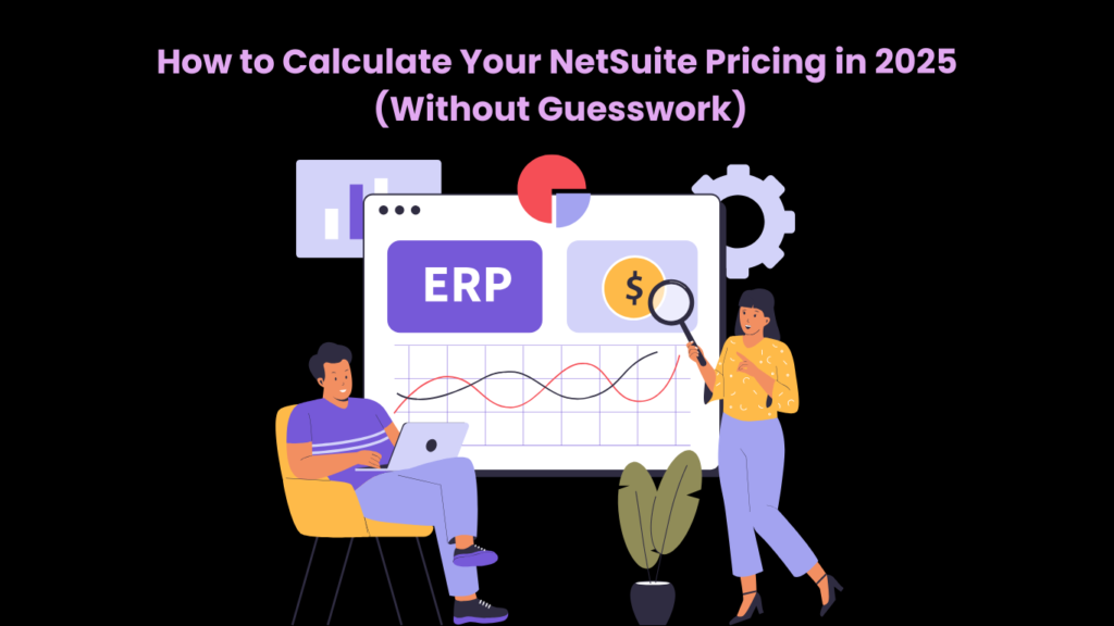How to Calculate Your NetSuite Pricing in 2025 (Without Guesswork)