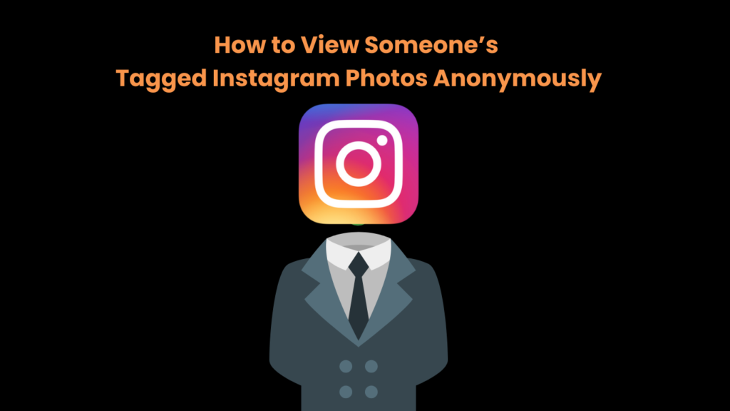 How to View Someone’s Tagged Instagram Photos Anonymously