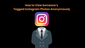 How to View Someone’s Tagged Instagram Photos Anonymously