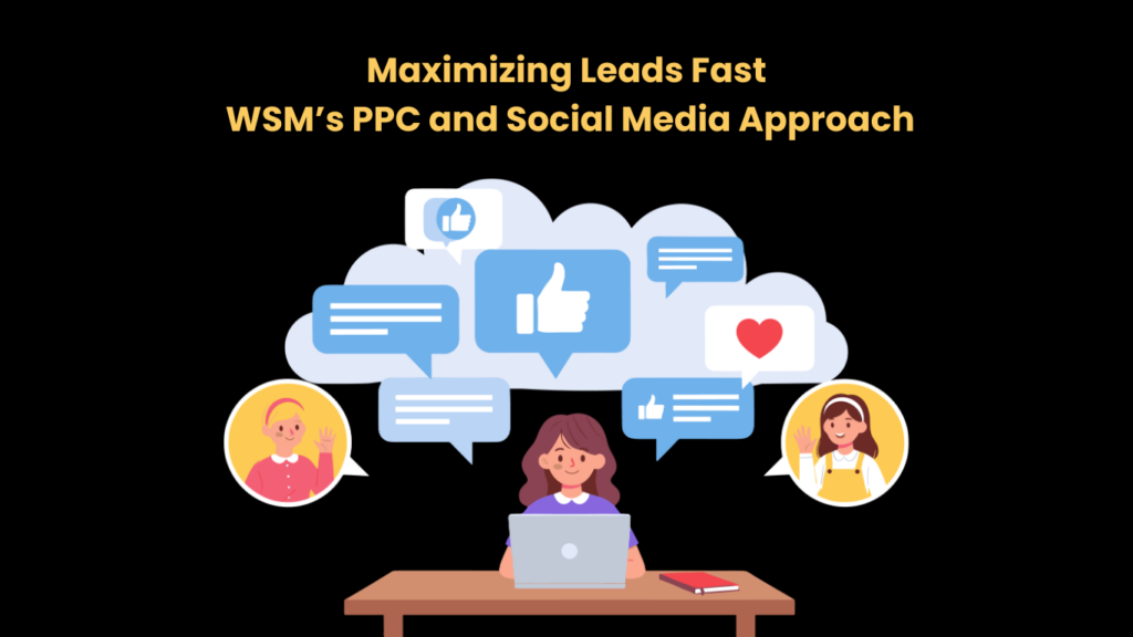 Maximizing Leads Fast WSM’s PPC and Social Media Approach