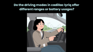 do the driving modes in cadillac lyriq offer different ranges or battery usages