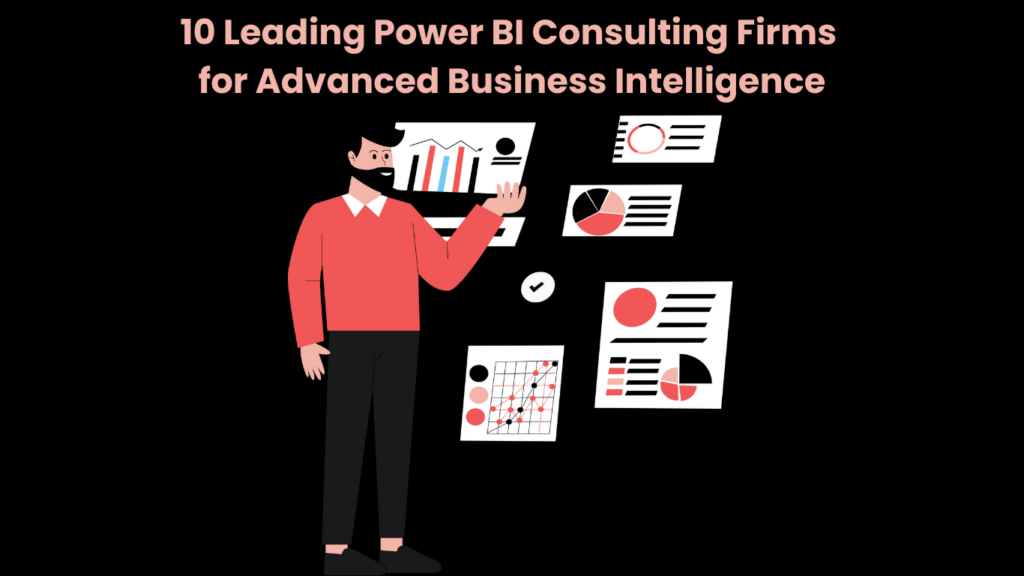 10 Leading Power BI Consulting Firms for Advanced Business Intelligence