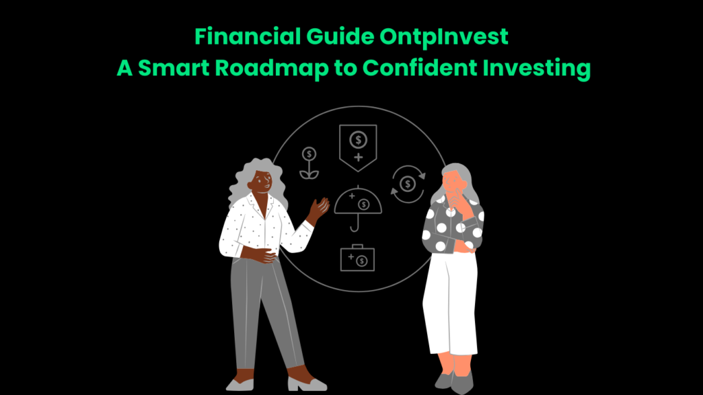 Financial Guide OntpInvest A Smart Roadmap to Confident Investing