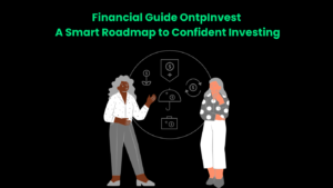 Financial Guide OntpInvest A Smart Roadmap to Confident Investing