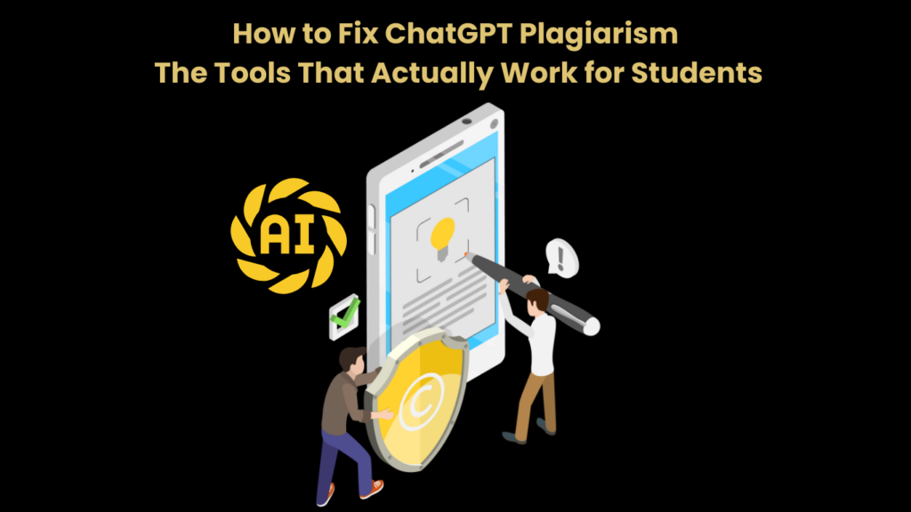 How to Fix ChatGPT Plagiarism The Tools That Actually Work for Students