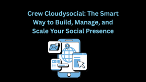 Crew Cloudysocial: The Smart Way to Build, Manage, and Scale Your Social Presence