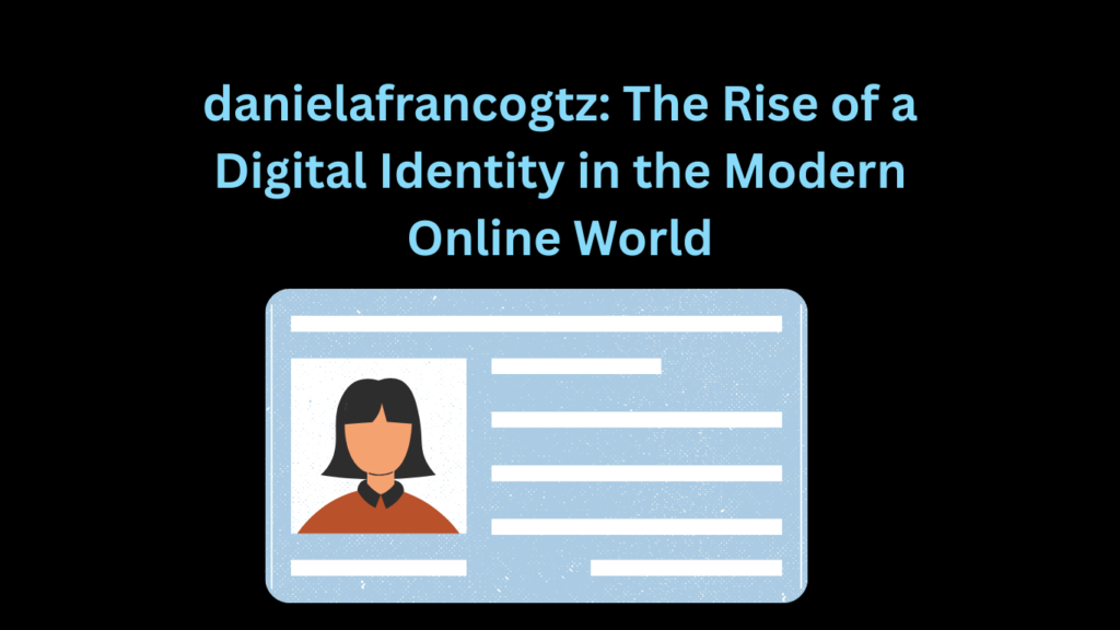 danielafrancogtz: The Rise of a Digital Identity in the Modern Online World