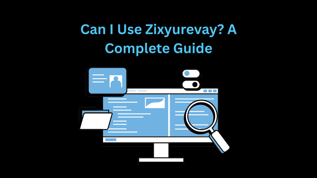 Can I Use Zixyurevay? A Complete Guide