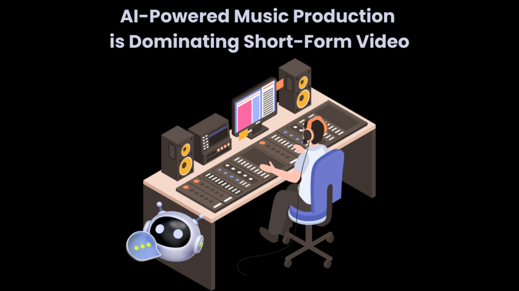 AI-Powered Music Production is Dominating Short-Form Video
