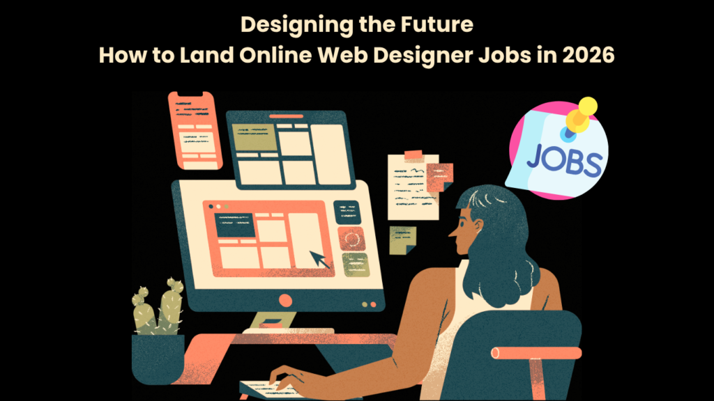 Designing the Future How to Land Online Web Designer Jobs in 2026