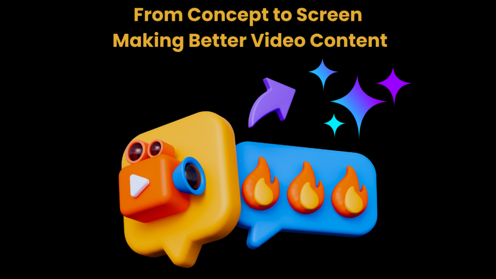 From Concept to Screen: Making Better ai Video Content