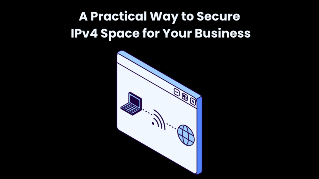 A Practical Way to Secure IPv4 Space for Your Business