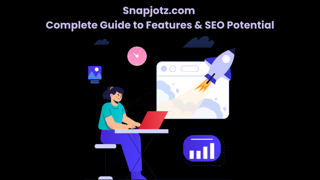Snapjotz com Complete Guide to Features & SEO Potential