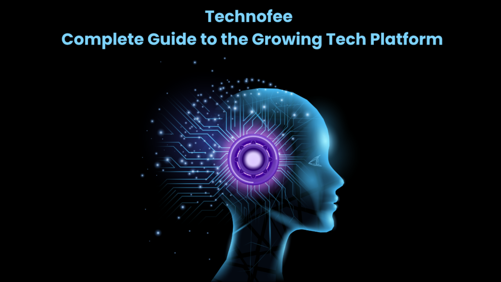 Technofee com Complete Guide to the Growing Tech Platform