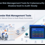 7 Vendor Risk Management Tools for Cybersecurity Teams Shadow SaaS to Audit-Ready