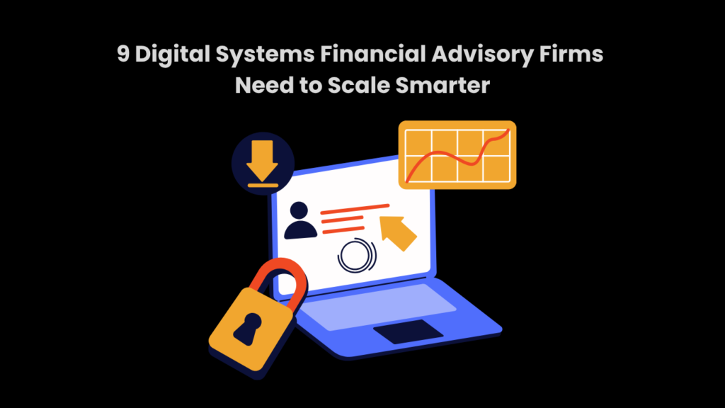 9 Digital Systems Financial Advisory Firms Need to Scale Smarter